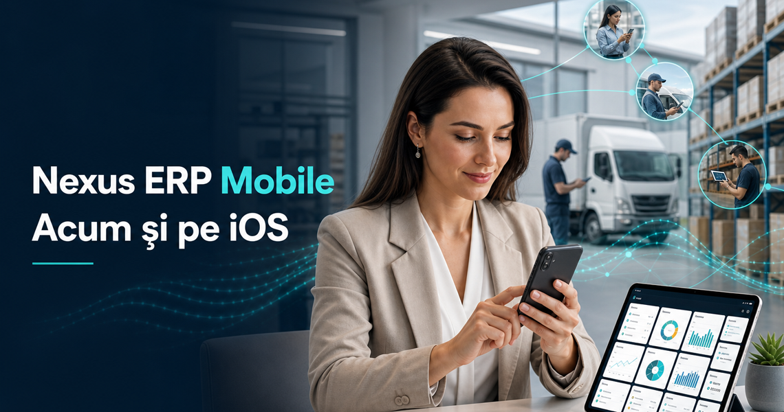 Aplicațiile mobile Nexus ERP sunt disponibile și pentru iOS